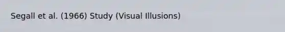 Segall et al. (1966) Study (Visual Illusions)