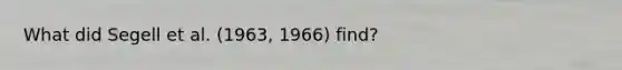 What did Segell et al. (1963, 1966) find?