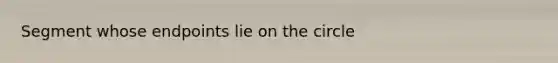 Segment whose endpoints lie on the circle