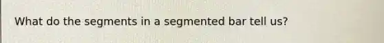 What do the segments in a segmented bar tell us?