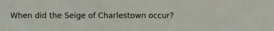 When did the Seige of Charlestown occur?