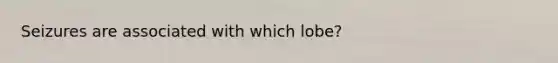 Seizures are associated with which lobe?