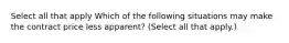 Select all that apply Which of the following situations may make the contract price less apparent? (Select all that apply.)