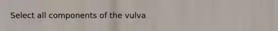 Select all components of the vulva