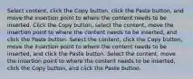 Select content, click the Copy button, click the Paste button, and move the insertion point to where the content needs to be inserted. Click the Copy button, select the content, move the insertion point to where the content needs to be inserted, and click the Paste button. Select the content, click the Copy button, move the insertion point to where the content needs to be inserted, and click the Paste button. Select the content, move the insertion point to where the content needs to be inserted, click the Copy button, and click the Paste button.