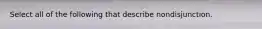 Select all of the following that describe nondisjunction.