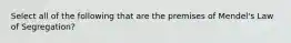 Select all of the following that are the premises of Mendel's Law of Segregation?