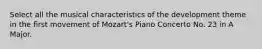 Select all the musical characteristics of the development theme in the first movement of Mozart's Piano Concerto No. 23 in A Major.