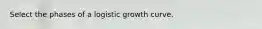 Select the phases of a logistic growth curve.