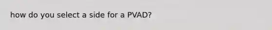 how do you select a side for a PVAD?