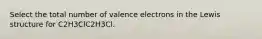 Select the total number of valence electrons in the Lewis structure for C2H3ClC2H3Cl.