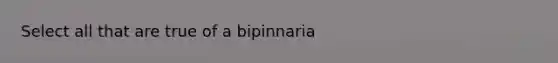 Select all that are true of a bipinnaria