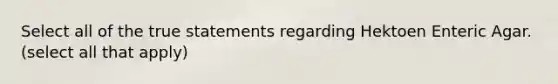 Select all of the true statements regarding Hektoen Enteric Agar. (select all that apply)