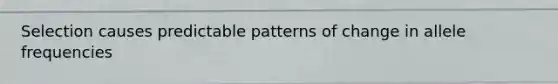 Selection causes predictable patterns of change in allele frequencies