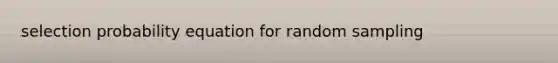 selection probability equation for random sampling