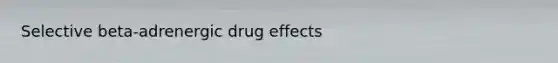 Selective beta-adrenergic drug effects