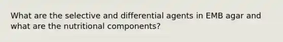 What are the selective and differential agents in EMB agar and what are the nutritional components?