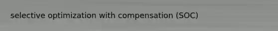 selective optimization with compensation (SOC)