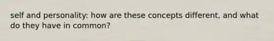 self and personality: how are these concepts different, and what do they have in common?