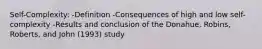 Self-Complexity: -Definition -Consequences of high and low self-complexity -Results and conclusion of the Donahue, Robins, Roberts, and John (1993) study