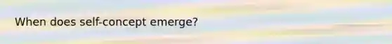 When does self-concept emerge?