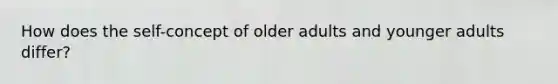 How does the self-concept of older adults and younger adults differ?