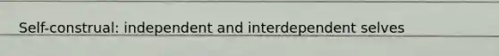 Self-construal: independent and interdependent selves