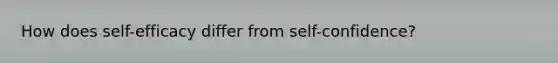 How does self-efficacy differ from self-confidence?