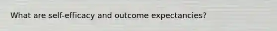 What are self-efficacy and outcome expectancies?