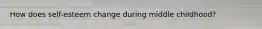 How does self-esteem change during middle childhood?