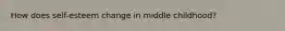 How does self-esteem change in middle childhood?