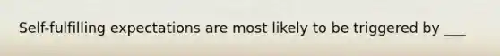 Self-fulfilling expectations are most likely to be triggered by ___