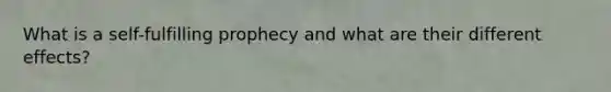 What is a self-fulfilling prophecy and what are their different effects?