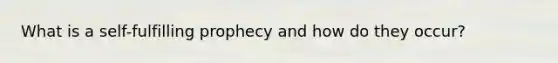 What is a self-fulfilling prophecy and how do they occur?