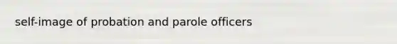 self-image of probation and parole officers