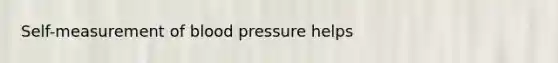 Self-measurement of blood pressure helps