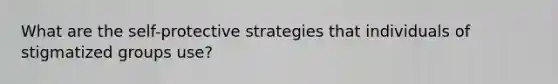 What are the self-protective strategies that individuals of stigmatized groups use?