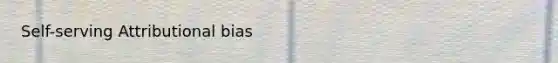 Self-serving Attributional bias