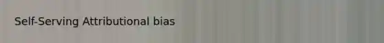 Self-Serving Attributional bias