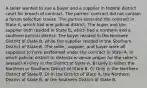 A seller wanted to sue a buyer and a supplier in federal district court for breach of contract. The parties' contract did not contain a forum selection clause. The parties executed the contract in State A, which had one judicial district. The buyer and the supplier both resided in State B, which had a northern and a southern judicial district. The buyer resided in the Northern District of State B, while the supplier resided in the Southern District of State B. The seller, supplier, and buyer were all supposed to have performed under the contract in State A. In which judicial district or districts is venue proper for the seller's lawsuit? A) Only in the District of State A. B) Only in either the Northern or Southern District of State B. C) Only in the Northern District of State B. D) In the District of State A, the Northern District of State B, or the Southern District of State B.