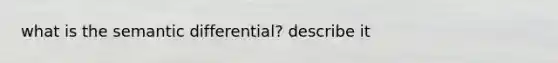 what is the semantic differential? describe it