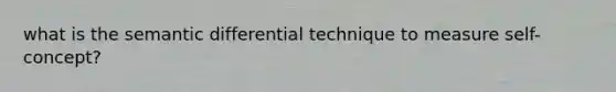 what is the semantic differential technique to measure self-concept?