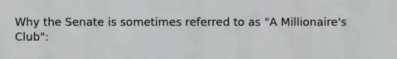 Why the Senate is sometimes referred to as "A Millionaire's Club":
