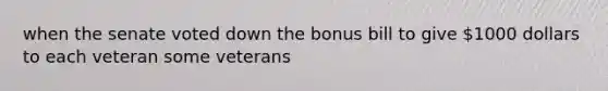 when the senate voted down the bonus bill to give 1000 dollars to each veteran some veterans