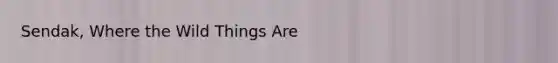 Sendak, Where the Wild Things Are