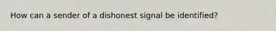 How can a sender of a dishonest signal be identified?