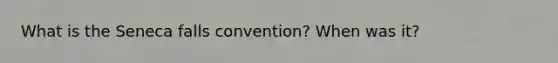 What is the Seneca falls convention? When was it?