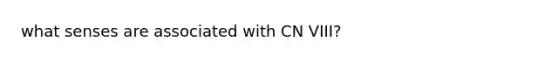 what senses are associated with CN VIII?