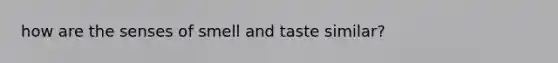 how are the senses of smell and taste similar?