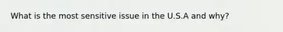What is the most sensitive issue in the U.S.A and why?